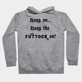 Hang on... hang the futtock on! Hoodie